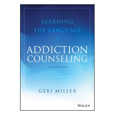 "Learning the Language of Addiction Counseling" - "" ("Miller Geri")(Paperback)