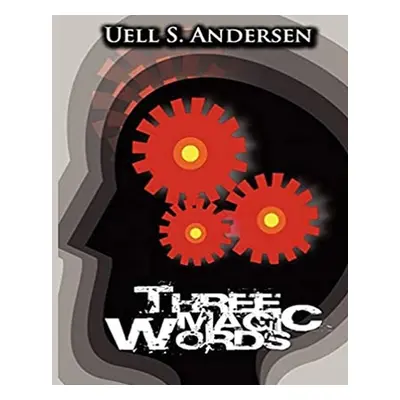 "Three Magic Words" - "" ("Anderson Uell S.")(Paperback)