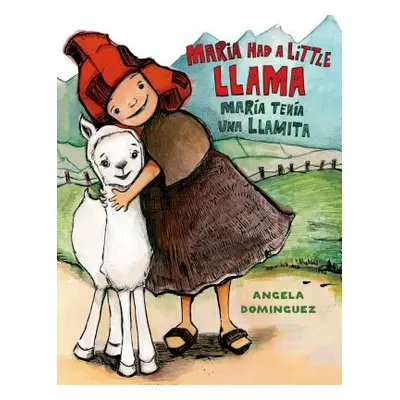 "Maria Had a Little Llama / Mara Tena Una Llamita" - "" ("Dominguez Angela")(Pevná vazba)