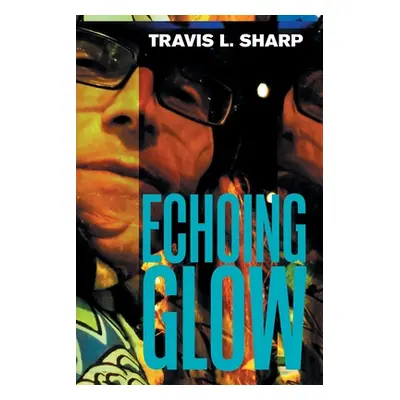 "Echoing Glow" - "" ("Sharp Travis L.")(Paperback)