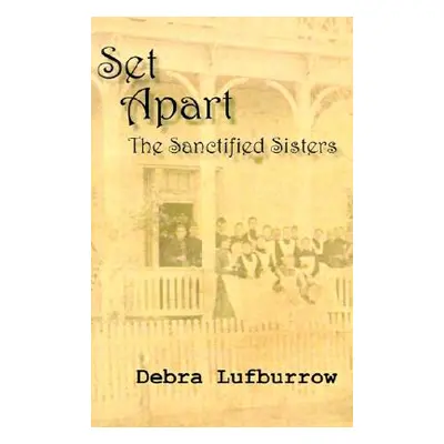 "Set Apart: The Sanctified Sisters" - "" ("Debra Lufburrow")(Paperback)