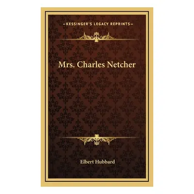 "Mrs. Charles Netcher" - "" ("Hubbard Elbert")(Pevná vazba)