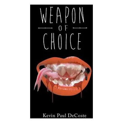 "Weapon of Choice" - "" ("Paul DeCoste Kevin")(Paperback)