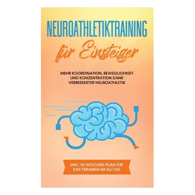 "Neuroathletiktraining fr Einsteiger: Mehr Koordination, Beweglichkeit und Konzentration dank ve