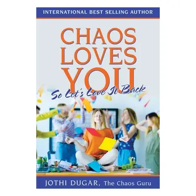 "Chaos Loves You: So Let's Love It Back" - "" ("Dugar Jothi")(Pevná vazba)