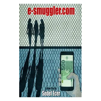 "e-smuggler.com" - "" ("Ecer Sedef")(Paperback)