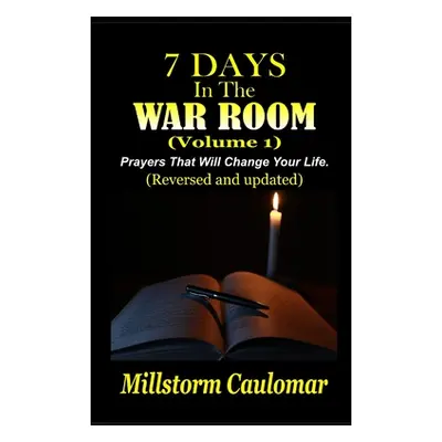 "7 Days In The War Room: Prayers That Will Change Your Life" - "" ("Caulomar Millstorm")(Paperba