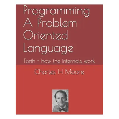 "Programming A Problem Oriented Language: Forth - how the internals work" - "" ("Pintaske Juerge