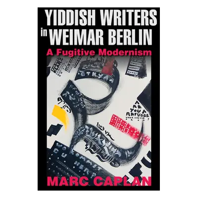 "Yiddish Writers in Weimar Berlin: A Fugitive Modernism" - "" ("Caplan Marc")(Paperback)