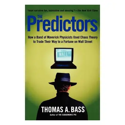 "The Predictors: How a Band of Maverick Physicists Used Chaos Theory to Trade Their Way to a For