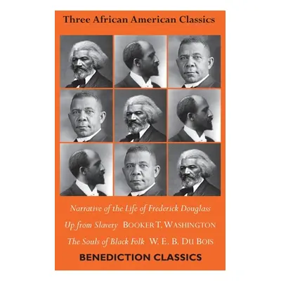 "Three African American Classics: Narrative of the Life of Frederick Douglass, Up from Slavery: 