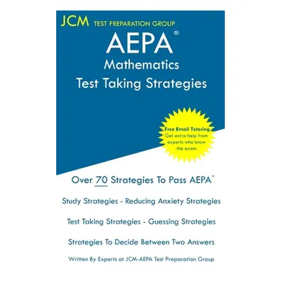 "AEPA Mathematics - Test Taking Strategies: AEPA NT304 Exam - Free Online Tutoring - New 2020 Ed