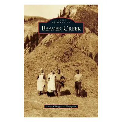 "Beaver Creek" - "" ("Thompson Laura Chiappetta")(Pevná vazba)