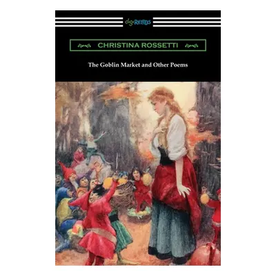 "The Goblin Market and Other Poems" - "" ("Rossetti Christina")(Paperback)