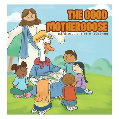 "The Good Mother Goose" - "" ("McPherson Catherine Elaine")(Pevná vazba)