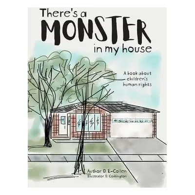 "There's a Monster in My House: A book about children's human rights" - "" ("E-Collen D.")(Pevná