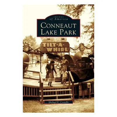 "Conneaut Lake Park" - "" ("Costello Michael E.")(Pevná vazba)