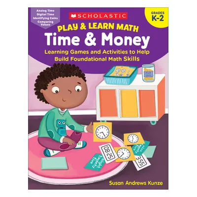 "Play & Learn Math: Time & Money: Learning Games and Activities to Help Build Foundational Math 