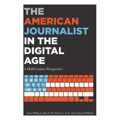 "The American Journalist in the Digital Age; A Half-Century Perspective" - "" ("Willnat Lars")(P