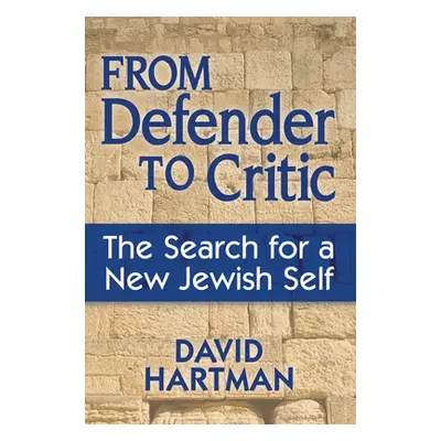 "From Defender to Critic: The Search for a New Jewish Self" - "" ("Hartman David")(Paperback)