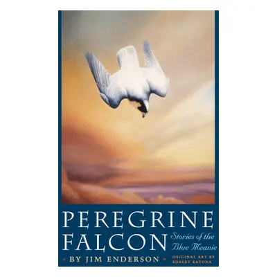 "Peregrine Falcon: Stories of the Blue Meanie" - "" ("Enderson James H.")(Paperback)