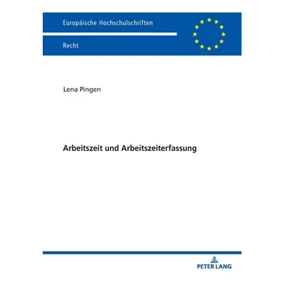 "Arbeitszeit Und Arbeitszeiterfassung" - "" ("Pingen Lena")(Paperback)