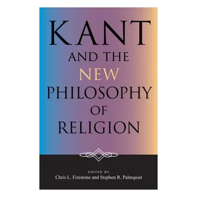 "Kant and the New Philosophy of Religion" - "" ("Firestone Chris L.")(Paperback)