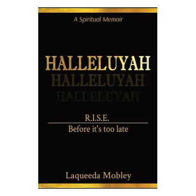 "Halleluyah: R.I.S.E. Before it's too late" - "" ("Mobley Laqueeda")(Paperback)