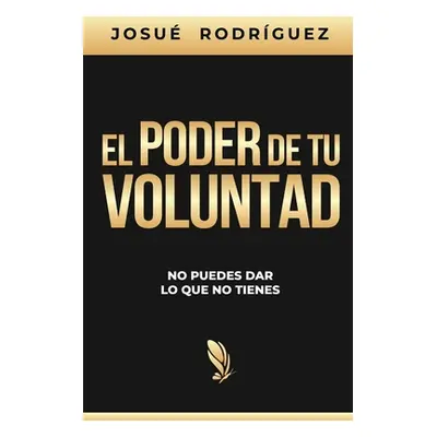 "El poder de tu voluntad" - "" ("Rodrguez Josu")(Paperback)