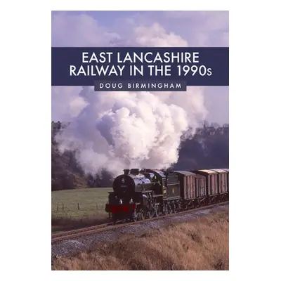 "East Lancashire Railway in the 1990s" - "" ("Birmingham Doug")(Paperback)