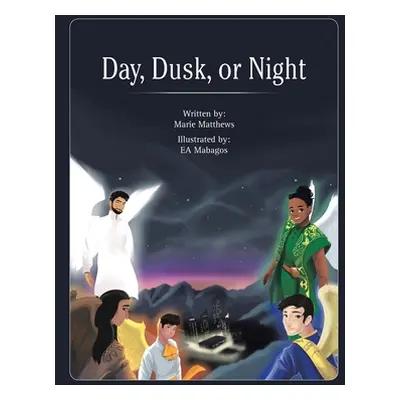 "Day, Dusk, or Night" - "" ("Matthews Marie")(Pevná vazba)