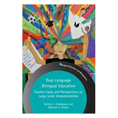 "Dual Language Bilingual Education: Teacher Cases and Perspectives on Large-Scale Implementation