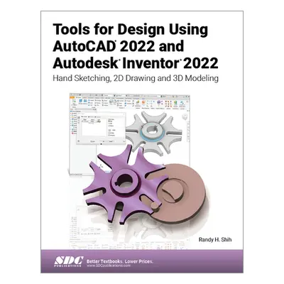 "Tools for Design Using AutoCAD 2022 and Autodesk Inventor 2022: Hand Sketching, 2D Drawing and 