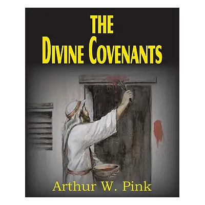 "The Divine Covenants" - "" ("Pink Arthur W.")(Paperback)