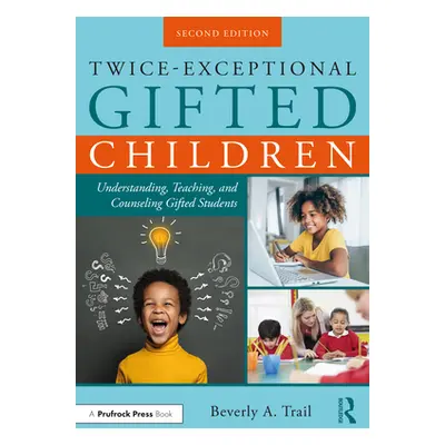 "Twice-Exceptional Gifted Children: Understanding, Teaching, and Counseling Gifted Students" - "