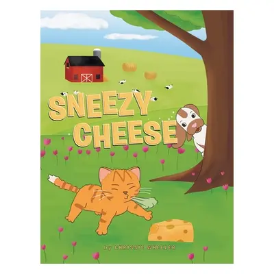 "Sneezy Cheese" - "" ("Wheeler Chrissie")(Pevná vazba)