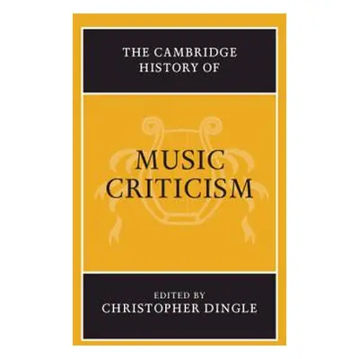 "The Cambridge History of Music Criticism" - "" ("Dingle Christopher")(Pevná vazba)