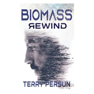 "Biomass: Rewind" - "" ("Persun Terry")(Paperback)