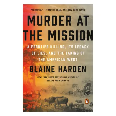 "Murder at the Mission: A Frontier Killing, Its Legacy of Lies, and the Taking of the American W