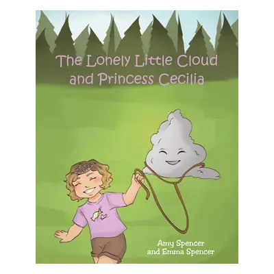 "The Lonely Little Cloud and Princess Cecilia" - "" ("Spencer Amy")(Paperback)