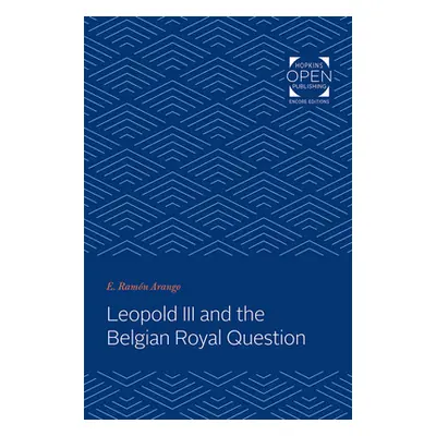 "Leopold III and the Belgian Royal Question" - "" ("Arango E. Ramn")(Paperback)