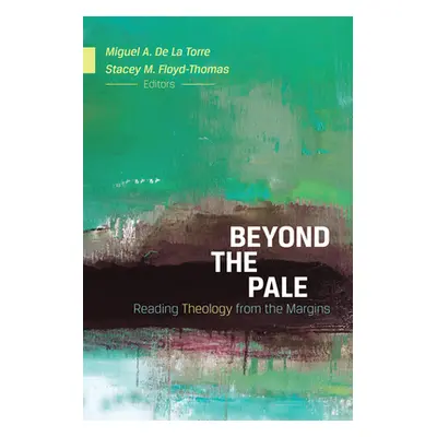 "Beyond the Pale: Reading Theology from the Margins" - "" ("de la Torre Miguel A.")(Paperback)