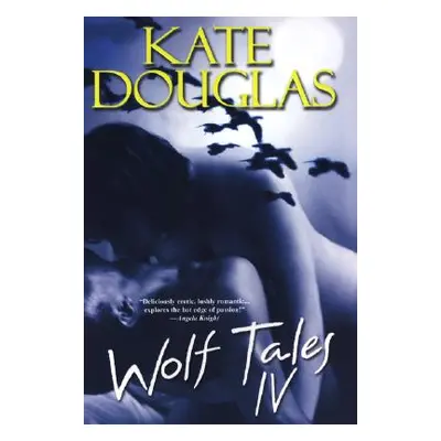 "Wolf Tales IV" - "" ("Douglas Kate")(Paperback)