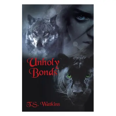 "Unholy Bonds" - "" ("Watkins T. S.")(Paperback)