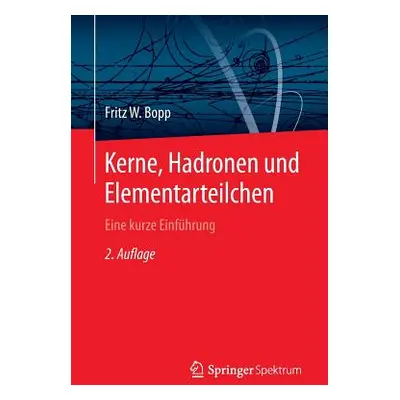 "Kerne, Hadronen Und Elementarteilchen: Eine Kurze Einfhrung" - "" ("Bopp Fritz W.")(Paperback)