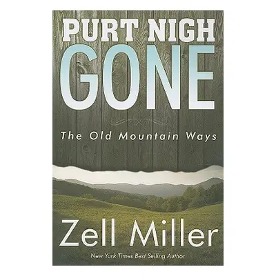 "Purt Nigh Gone: The Old Mountain Ways" - "" ("Miller Zell")(Paperback)