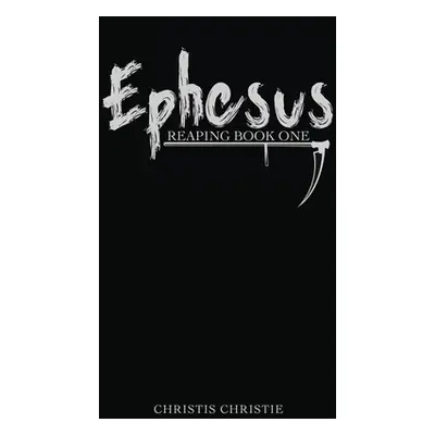 "Reaping Book One: Ephesus" - "" ("Christie Christis")(Paperback)