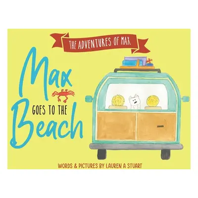 "Max Goes to the Beach" - "" ("Stuart Lauren Ashley")(Paperback)