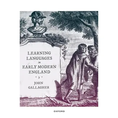 "Learning Languages in Early Modern England" - "" ("Gallagher John")(Paperback)