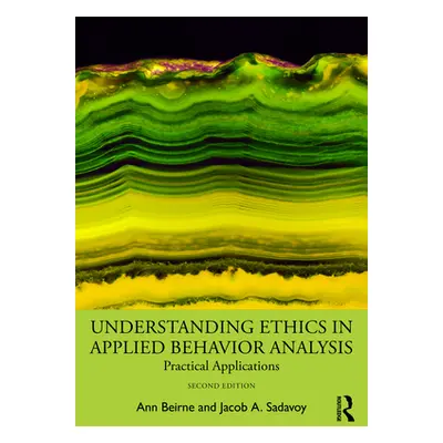 "Understanding Ethics in Applied Behavior Analysis: Practical Applications" - "" ("Beirne Ann")(